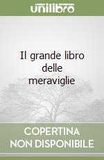 Il grande libro delle meraviglie libro