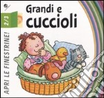 Grandi e cuccioli. Ediz. illustrata libro