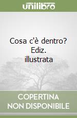 Cosa c'è dentro? Ediz. illustrata libro