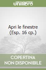 Apri le finestre (Esp. 16 cp.) libro
