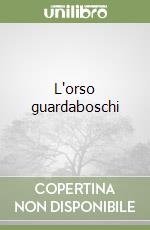 L'orso guardaboschi libro