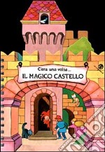 C'era una volta... Il magico castello