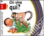 Chi vive qui? Ediz. illustrata libro