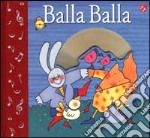 Balla balla. Ediz. illustrata. Con CD-ROM libro