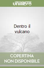 Dentro il vulcano libro
