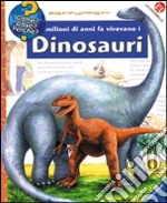 Milioni di anni fa vivevano i dinosauri. Ediz. illustrata libro