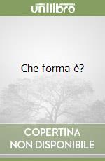 Che forma è? libro