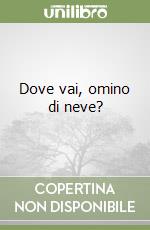 Dove vai, omino di neve? libro