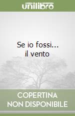 Se io fossi... il vento