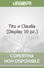 Tito e Claudia (Display 10 pz.) libro