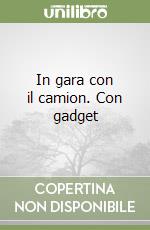 In gara con il camion. Con gadget