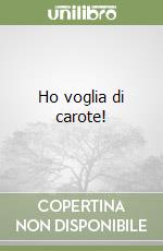 Ho voglia di carote! libro