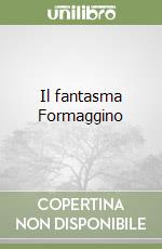 Il fantasma Formaggino