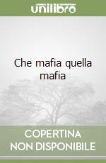 Che mafia quella mafia libro