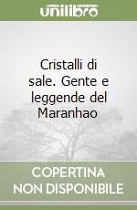 Cristalli di sale. Gente e leggende del Maranhao