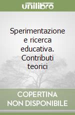 Sperimentazione e ricerca educativa. Contributi teorici libro