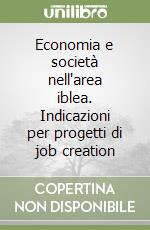 Economia e società nell'area iblea. Indicazioni per progetti di job creation libro