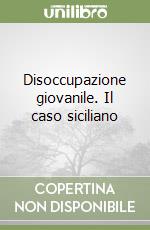 Disoccupazione giovanile. Il caso siciliano libro