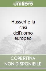 Husserl e la crisi dell'uomo europeo libro