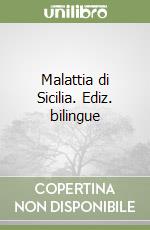 Malattia di Sicilia. Ediz. bilingue libro