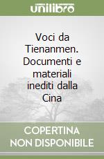 Voci da Tienanmen. Documenti e materiali inediti dalla Cina