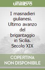 I masnadieri giulianesi. Ultimo avanzo del brigantaggio in Sicilia. Secolo XIX libro