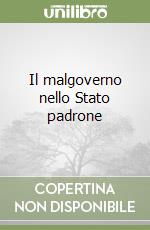 Il malgoverno nello Stato padrone