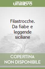 Filastrocche. Da fiabe e leggende siciliane libro