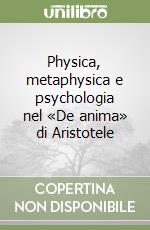 Physica, metaphysica e psychologia nel «De anima» di Aristotele libro