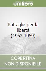 Battaglie per la libertà (1952-1959) libro