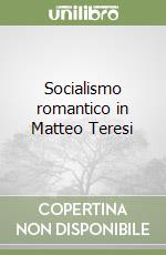 Socialismo romantico in Matteo Teresi