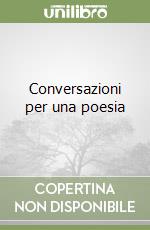 Conversazioni per una poesia libro