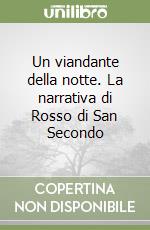 Un viandante della notte. La narrativa di Rosso di San Secondo libro