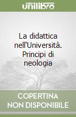 La didattica nell'Università. Principi di neologia libro