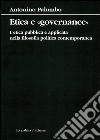 Etica e «governance». L'etica pubblica e applicata nella filosofia politica contemporanea libro