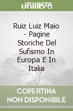Ruiz Luiz Maio - Pagine Storiche Del Sufismo In Europa E In Italia libro