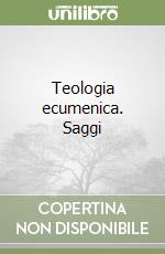 Teologia ecumenica. Saggi libro