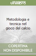 Metodologia e tecnica nel gioco del calcio libro