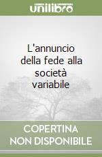 L'annuncio della fede alla società variabile libro