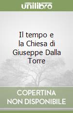 Il tempo e la Chiesa di Giuseppe Dalla Torre