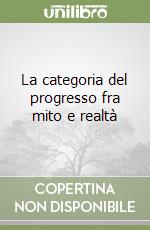 La categoria del progresso fra mito e realtà libro