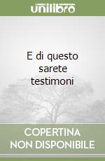 E di questo sarete testimoni