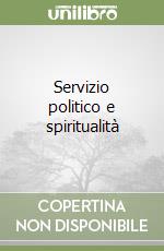 Servizio politico e spiritualità libro