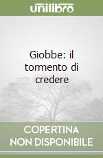 Giobbe: il tormento di credere libro