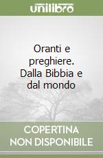 Oranti e preghiere. Dalla Bibbia e dal mondo libro