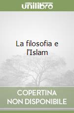 La filosofia e l'Islam libro