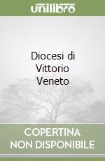 Diocesi di Vittorio Veneto libro