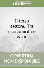 Il terzo settore. Tra economicità e valori libro