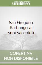 San Gregorio Barbarigo ai suoi sacerdoti libro