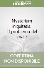 Mysterium iniquitatis. Il problema del male libro